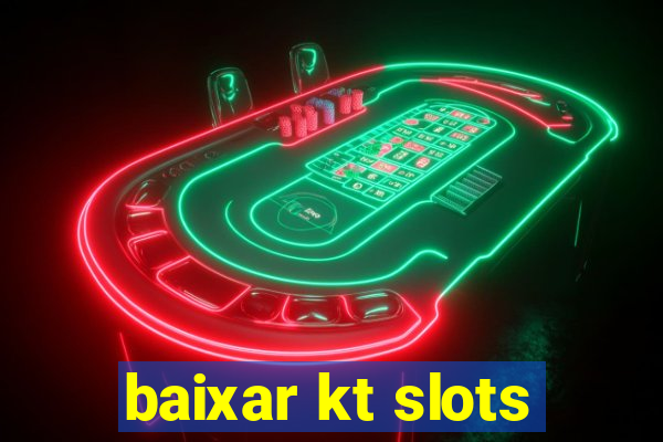 baixar kt slots